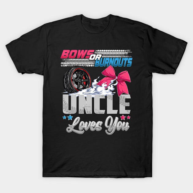 burnouts or bows gender reveal Party Announcement Uncle T-Shirt by Eduardo